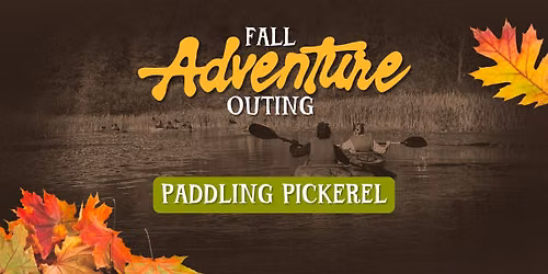 Paddling Pickerel - Fall Adventure Outing