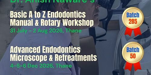 Dr Anish Naware\u2019s Basic Endodontics (Hand & Rotary) Course, Jul-Aug 2026, Thane West