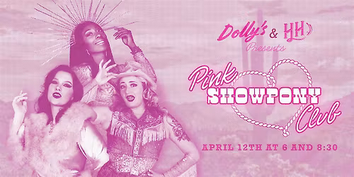 Dolly's Cocktails & House of Hush Present: Pink Show Pony Club!