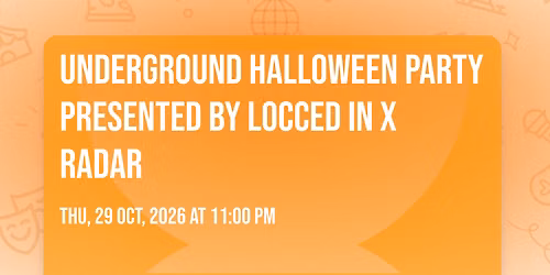 UNDERGROUND HALLOWEEN PARTY PRESENTED BY LOCCED IN X RADAR
