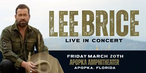 LEE BRICE "LIVE IN CONCERT" - APOPKA