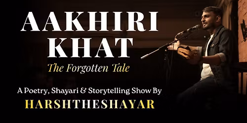 Aakhiri Khat by Harsh The Shayar