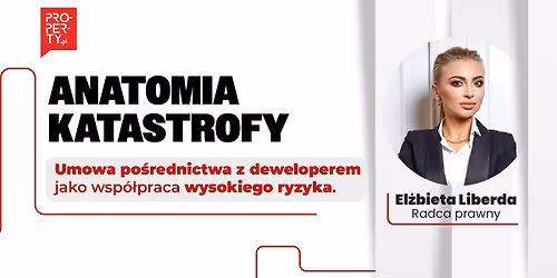 Anatomia Katastrofy.  Umowy po\u015brednictwa z deweloperem, jako wsp\u00f3\u0142praca wysokiego RYZYKA - Warszawa