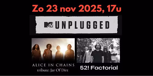 MTV Unplugged: Alice in Chains tribute & 52! Factorial