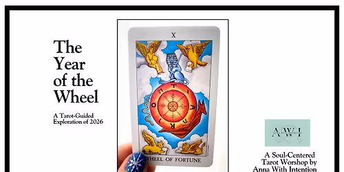 The Year of the Wheel : A Tarot-Guided Exploration of 2026 with Anna with Intention