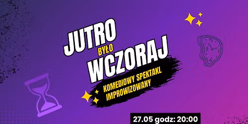 Jutro by\u0142o wczoraj - spektakl improwizowany