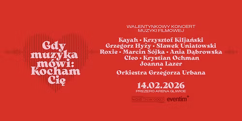 \u201eGdy muzyka m\u00f3wi: Kocham Ci\u0119\u201d \u2013 Walentynkowy koncert pe\u0142en mi\u0142o\u015bci i magii | Gliwice | PreZero Arena