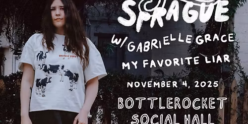 Sydney Sprague w\/ Gabrielle Grace + My Favorite Liar at Bottlerocket Social Hall