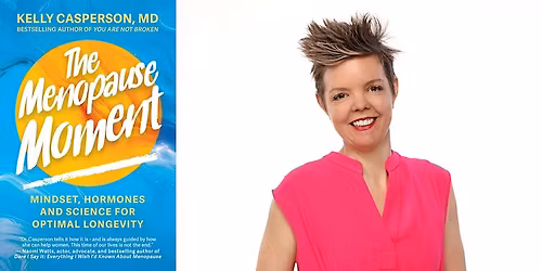 Second Event!! Dr. Kelly Casperson- The Menopause Moment