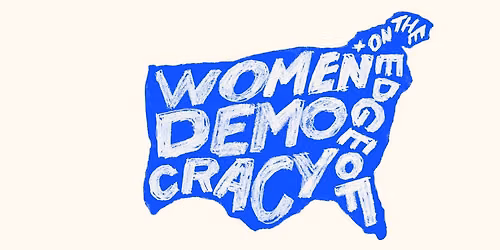 Women+ on the Edge of Democracy
