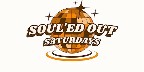 Soul'ed Out Saturdays