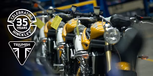 35 YEARS OF TRIUMPH HINCKLEY ANNIVERSARY EVENT