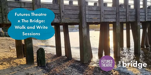 Futures Theatre x The Bridge: Walk & Write Sessions