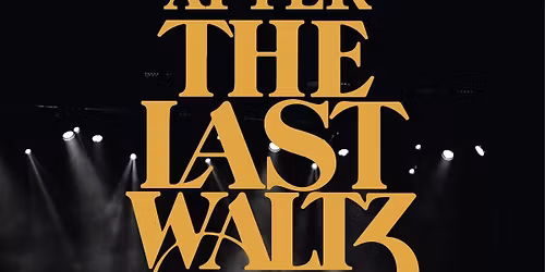After The Last Waltz