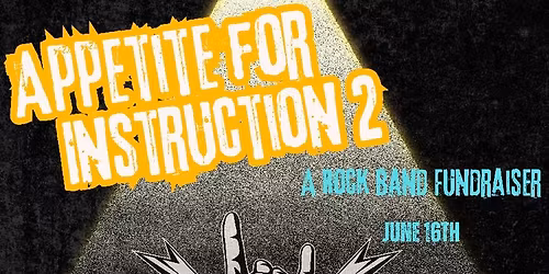 APPETITE FOR INSTRUCTION! - A FUNDRAISER FOR ROCK BAND PROGRAM