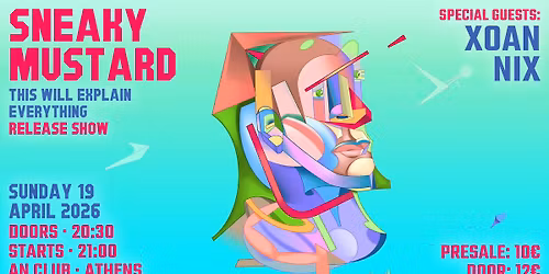 Sneaky Mustard - ''This Will Explain Everything'' Release Show || w\/ XOAN & Nix \/\/ @ AN Club