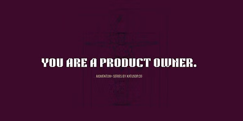 You're a Product Owner. Now What? Product Owner 101 for Absolute Beginners