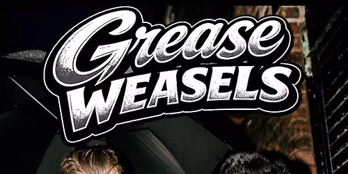 Grease Weasels
