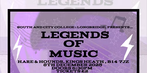 South and City College Longbridge presents LEGENDS OF MUSIC