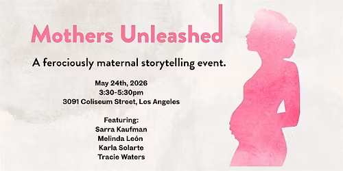Mothers Unleashed LA Storytelling Event - May 2026