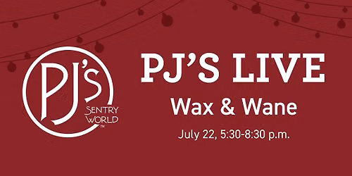 PJ\u2019s Live: Wax & Wane