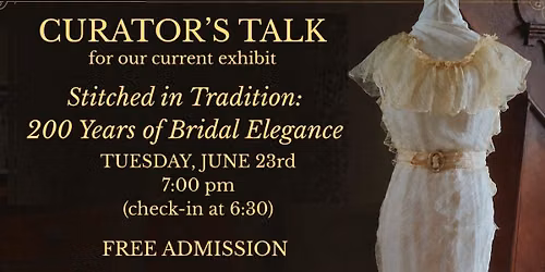 Cuarator's Talk for "Stitched in Tradition: 200 Years 0f Bridal Elegance"