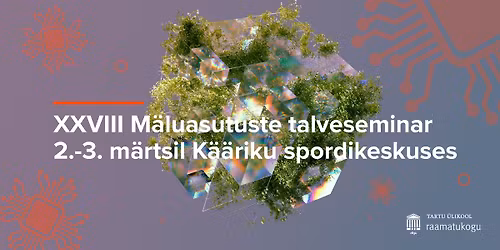 M\u00e4luasutuste talveseminar \u201eV\u00f5ti homsesse: tulevikuoskused ja -keskkond m\u00e4luasutustes\u201c