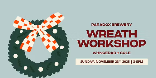 Wreath Workshop with Cedar + Sole at Paradox Brewery