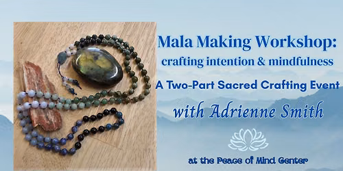 Mala Making Workshop, a 2-class event with Adrienne Smith, RMT