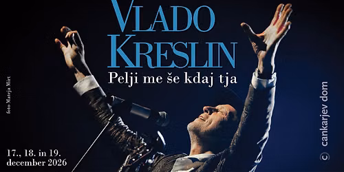Vlado Kreslin: Pelji me \u0161e kdaj tja \/\/ 17., 18. in 19. decembra