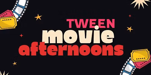 Tween Movie Afternoons