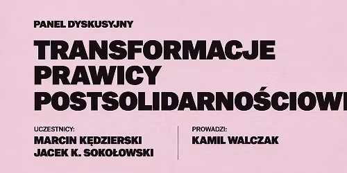 Transformacje prawicy postsolidarno\u015bciowej [PANEL]