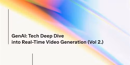 GenAI: Tech Deep Dive into Real-Time Video Generation (Vol 2.)