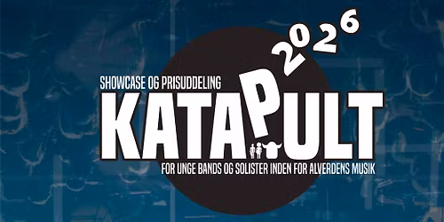 KATAPULT 2026 - Showcase & prisuddeling for unge bands og artister \/\/ FOLK & F\u00c6STIVAL 2026