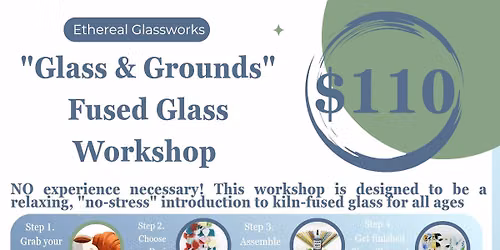"Glass and Grounds" Fused Glass Workshop