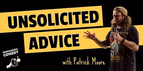UNSOLICITED ADVICE - Anonymous Questions, Comedic Answers