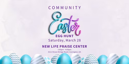 Community Easter Egg Hunt @ NEW LIFE Praise Center