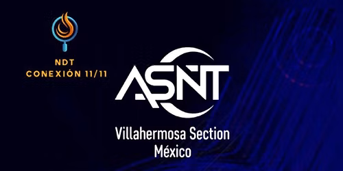 Conferencia Regional de Pruebas No Destructivas. SECCIÓN ASNT VILLAHERMOSA 