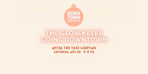 Keep the Glow Going: Downtown After the Tree Lighting