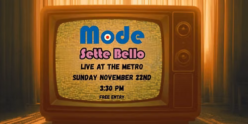 Mode & Sette Bello Live at The Metro