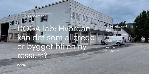 DOGA-lab: Hvordan kan det som allerede er bygget bli en ny ressurs?