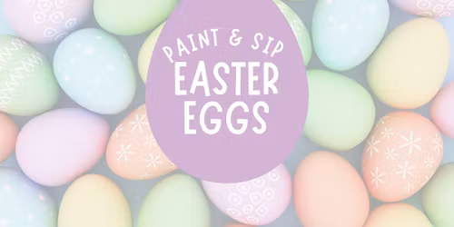 Paint & Sip Easter Eggs