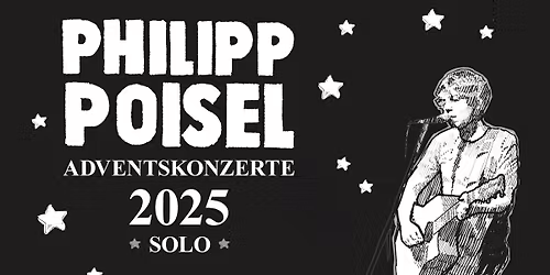 PHILIPP POISEL - ADVENTSKONZERTE 2025