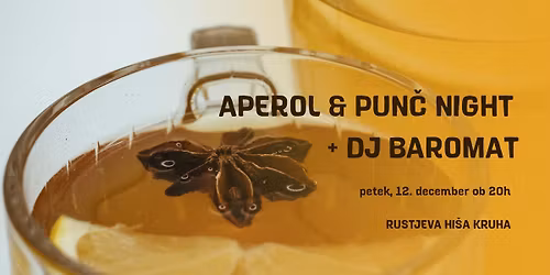 APEROL & PUNČ NIGHT + DJ BAROMAT I Rustjeva hiša kruha