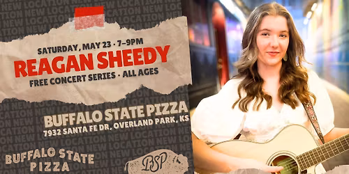 Reagan Sheedy at Buffalo State Pizza in Downtown OP on Sat, May 23  at 7PM