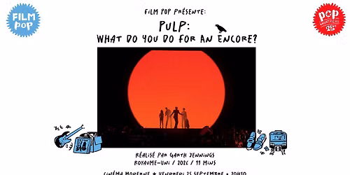 Film POP pr\u00e9sente: Pulp: What Do You Do For An Encore?