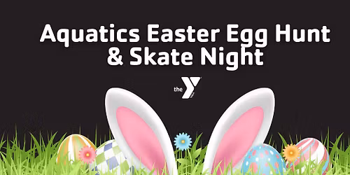 Aquatics Easter Egg Hunt & Roller Skating Night