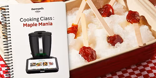 Maple Moments, A Seasonal Cooking Experience