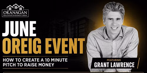 June OREIG Event.  Topic:  How to Create the Perfect 10 minute Pitch with Veteran VC Grant Lawrence
