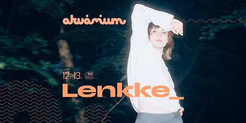 Lenkke_ \u00e9vz\u00e1r\u00f3 koncert \/\/ Akv\u00e1rium Klub